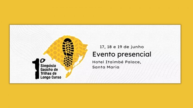 Imagem: Sore um fundo laranja, um cartaz branco traz os dizeres: " 1° Simpósio Gaúcho de Trilhas de Longo Curso. 17, 18 e 19 de junho, Evento presencial, Hotel Itaimbé Palace, Santa Maria". 
Legenda: As inscrições ficam abertas até o próximo domingo (12/06). 