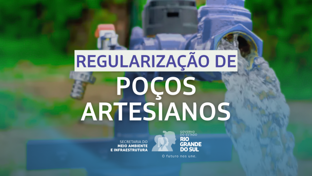 Imagem mostra uma bomba hidráulica azul jorrando água com força, em um ambiente ao ar livre com vegetação ao fundo. Em destaque, o texto: “Regularização de Poços Artesianos”. Na parte inferior, estão os logotipos da Secretaria do Meio Ambiente e Infraestrutura e do Governo do Estado do Rio Grande do Sul, acompanhados da frase “O futuro nos une.”