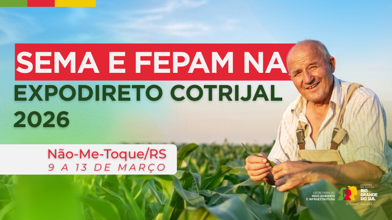 Sema e Fepam na Expodireto Cotrijal 2026, em N&atilde;o-Me-Toque/RS, de 9 a 13 de mar&ccedil;o