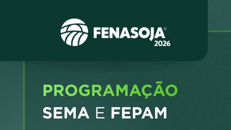 Fundo verde escuro. No topo, logomarca da Fenasoja 2026. Abaixo, os dizeres "Programa&ccedil;&atilde;o Sema e Fepam"